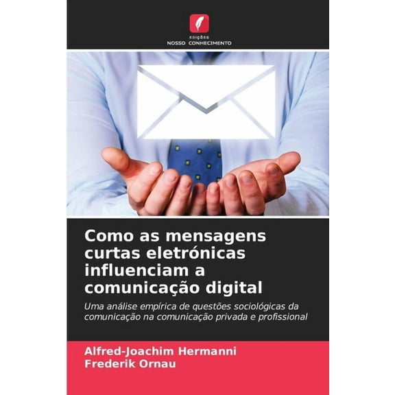 Como as mensagens curtas eletrónicas influenciam a comunicação digital, (Paperback)