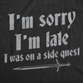 thumbnail image 2 of Mens Funny T Shirts Im Sorry I Was Late I Was On A Side Quest Novelty Tee Graphic Tees, 2 of 9