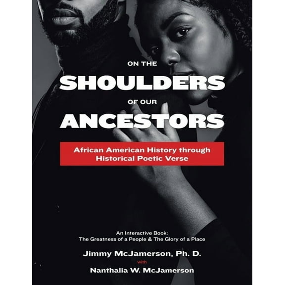 On the Shoulders of Our Ancestors: African American History Through Historical Poetic Verse, (Paperback)