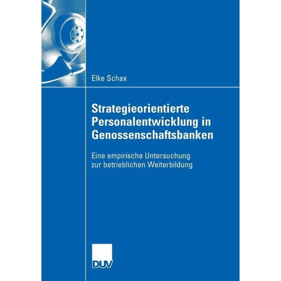 Strategieorientierte Personalentwicklung in Genossenschaftsbanken: Eine Empirische Untersuchung Zur Betrieblichen Weiter, (Paperback)