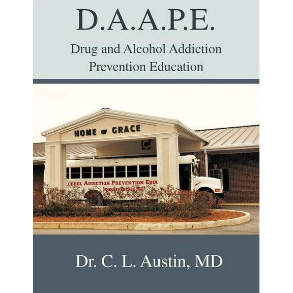 D.A.A.P.E. Drug and Alcohol Addiction Prevention Education (Paperback)