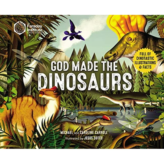Pre-Owned God Made the Dinosaurs: Full of Dinotastic Illustrations and Facts (Paperback) 031014471X 9780310144717