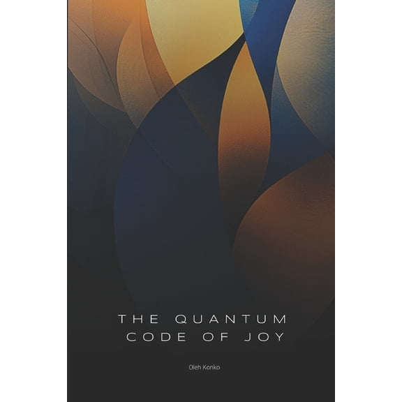 Personal Development The Quantum Code of Joy: How Reality Works When You Stop Pretending It's Ordinary, Book 4, (Paperback)