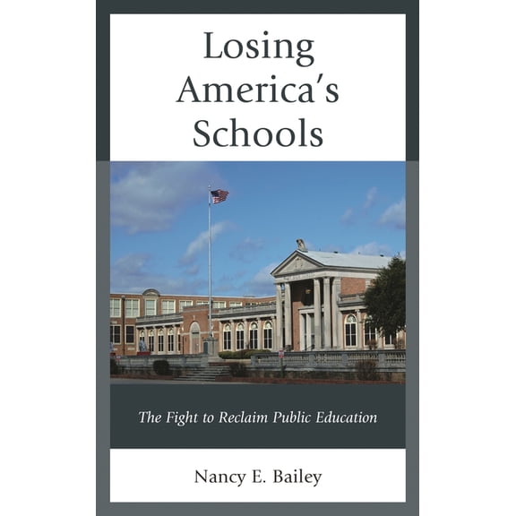 Losing America's Schools: The Fight to Reclaim Public Education, (Hardcover)