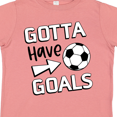 thumbnail image 4 of Inktastic Gotta Have Goals- Soccer Boys or Girls Toddler T-Shirt, 4 of 5