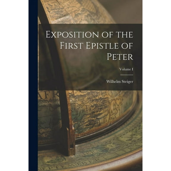 Exposition of the First Epistle of Peter; Volume I (Paperback)