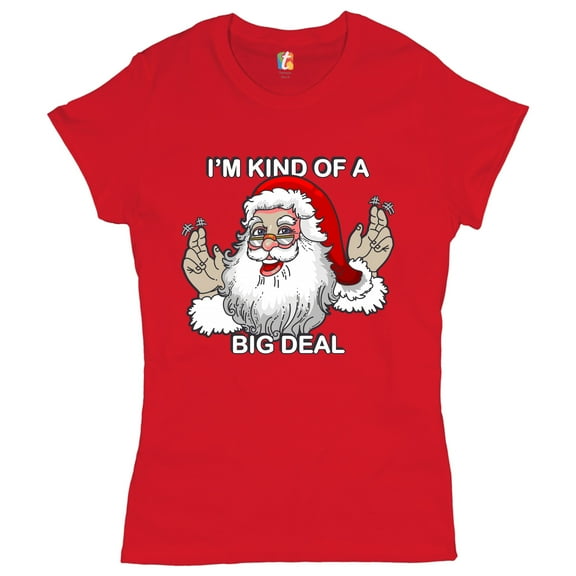Tee Hunt I'm Kind of a Big Deal T-Shrit Funny Santa Claus Merry Christmas Women's T-Shirt Tee