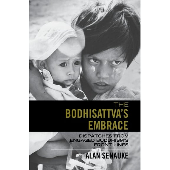 The Bodhisattva's Embrace: Dispatches from Engaged's Buddhism's Front Lines, (Paperback)