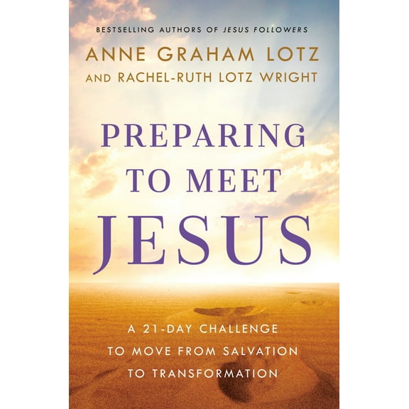 Pre-Owned Preparing to Meet Jesus: A 21-Day Challenge to Move from Salvation to Transformation (Hardcover) 0525651950 9780525651956