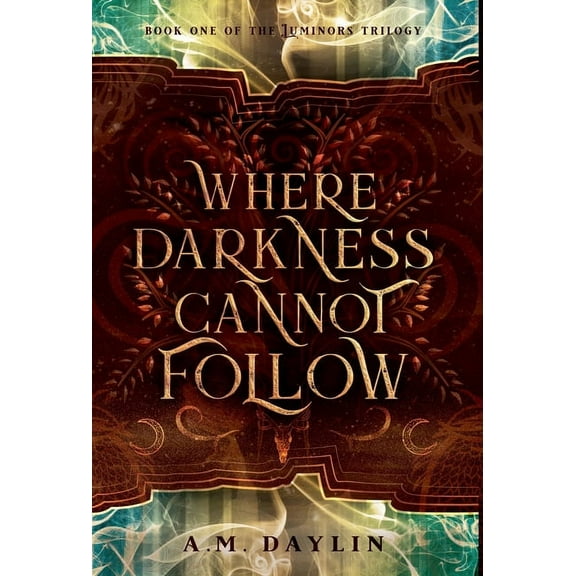 The Luminors Trilogy Where Darkness Cannot Follow, Book 1, (Hardcover)