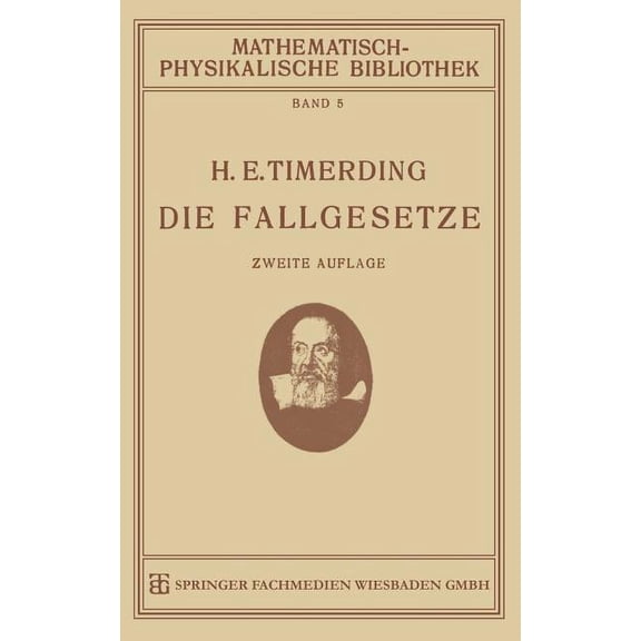 Mathematisch-Physikalische Bibliothek Die Fallgesetze: Ihre Geschichte Und Ihre Bedeutung, Book 5, (Paperback)