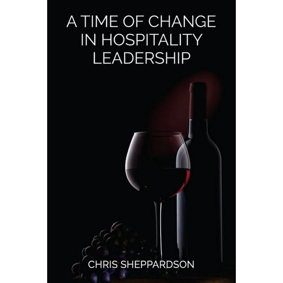 A Time of Change in Hospitality Leadership (Paperback)