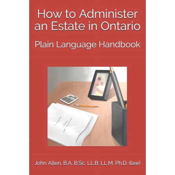How to Administer an Estate in Ontario: Plain Language Handbook