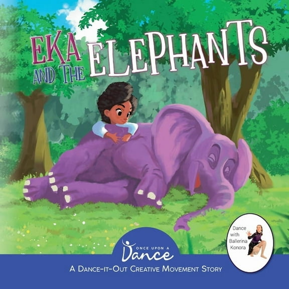Dance-It-Out! Creative Movement Stories  Eka and the Elephants: A Dance-It-Out Creative Movement Story for Young Movers, (Paperback)