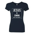 thumbnail image 2 of Wild Bobby Jesus Is Coming Are You Ready? Inspirational/Christian Women Slim Fit Junior Tee, Navy, Small, 2 of 5