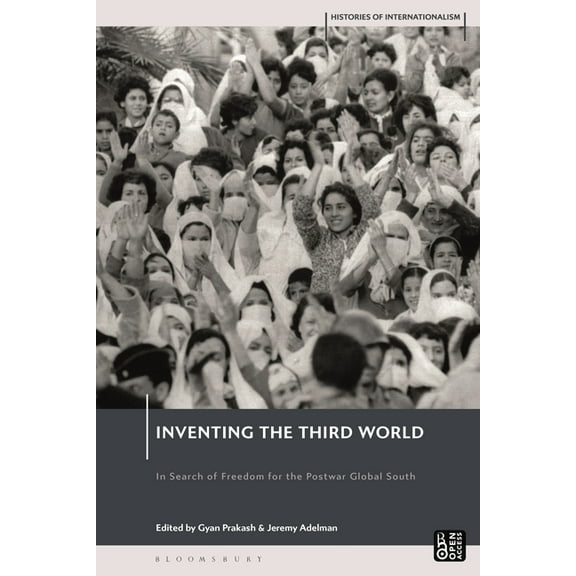 Histories of Internationalism Inventing the Third World: In Search of Freedom for the Postwar Global South, (Paperback)