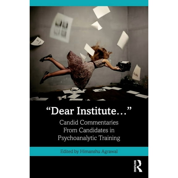 "Dear Institute...": Candid Commentaries from Candidates in Psychoanalytic Training, (Paperback)