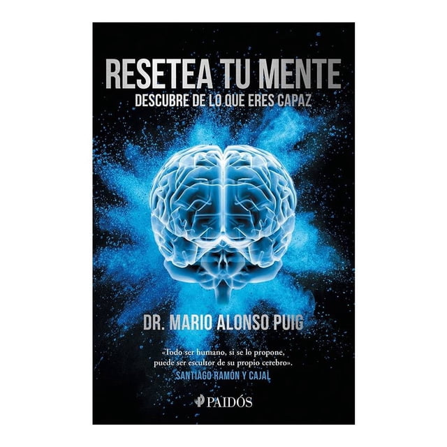 Resetea tu Mente. Descubre de lo que Eres Capaz Ediciones Culturales Paidos, S.A. de C.V. Mario Alonso Puig