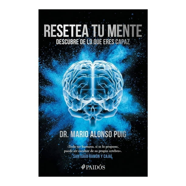 Resetea tu Mente. Descubre de lo que Eres Capaz Ediciones Culturales Paidos, S.A. de C.V. Mario Alonso Puig