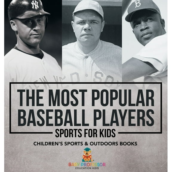 The Most Popular Baseball Players - Sports for Kids Children's Sports & Outdoors Books, (Hardcover)