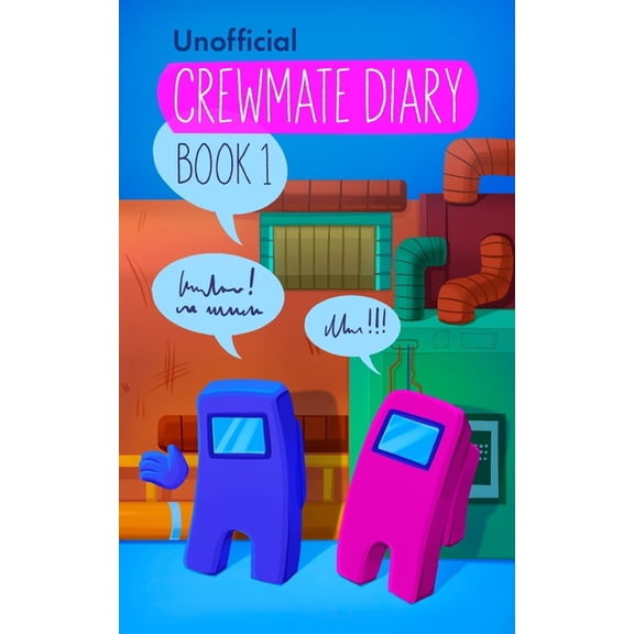 Diary of a Crewmate - Unofficial Among U Among Us Diary of a Crewmate: Crewmate Diary 1, Book 2, (Paperback)