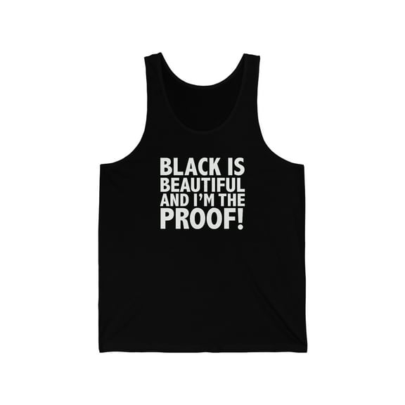 Black is Beautiful and I'm the Proof Unisex Tank Top, XS-2X Black Pride