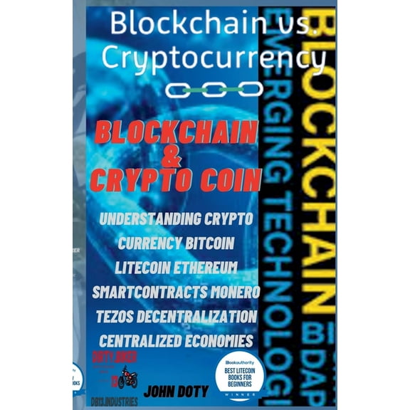 Digital Money, Crypto Blockchain Bitcoin Blockchain And CryptoCoin. Understanding Crypto-Currency. Bitcoin Litecoin Etherum Smart Contracts Monero Tezos Decentra, Book 2, (Paperback)
