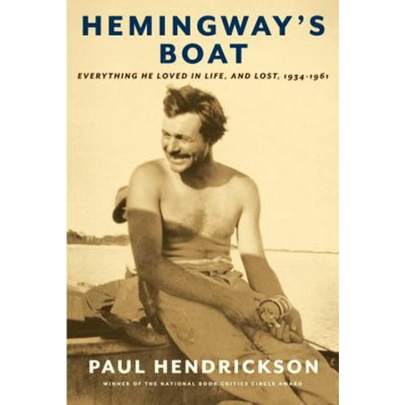 Pre-Owned Hemingways Boat: Everything He Loved in Life, and Lost, 1934 - 1961 (Hardcover) 1400041627 9781400041626