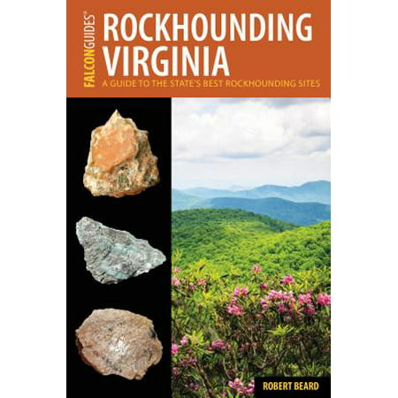 Rockhounding virginia : a guide to the state's best rockhounding sites: (Best Case Opening Site)