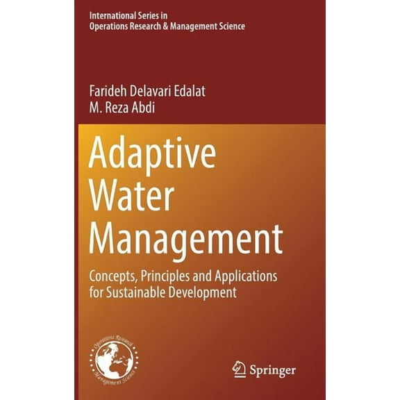 International Operations Research & Mana Adaptive Water Management: Concepts, Principles and Applications for Sustainable Development, Book 258, (Hardcover)