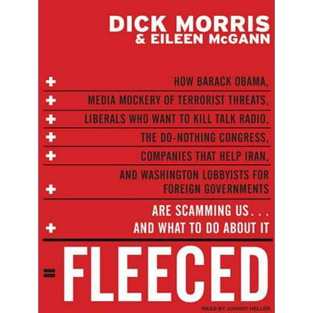 Fleeced: How Barack Obama, Media Mockery of Terrorist Threats, Liberals Who Want to Kill Talk Radio, the Do-Nothing Congress, (Best Liberal Talk Radio)