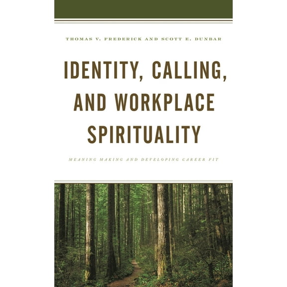 Identity, Calling, and Workplace Spirituality: Meaning Making and Developing Career Fit, (Hardcover)