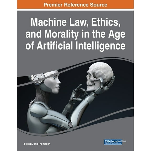 Machine Law, Ethics, and Morality in the Age of Artificial Intelligence, (Paperback)