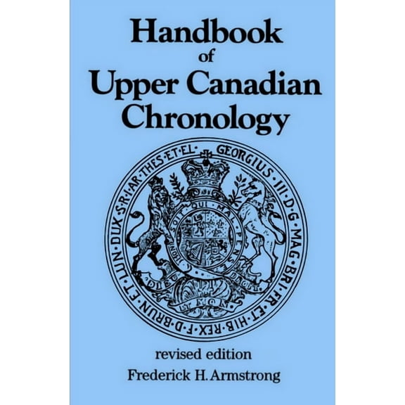 Dundurn Canadian Historical Document Handbook of Upper Canadian Chronology: Revised Edition, Book 03, (Paperback)
