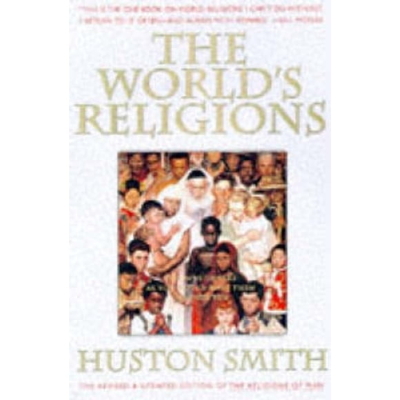 The World's Religions: Our Great Wisdom Traditions