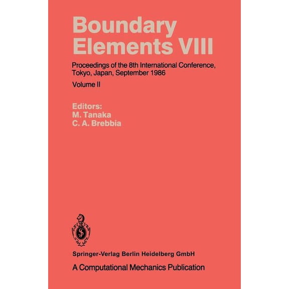 Boundary Elements Boundary Elements VIII: Proceedings of the 8th International Conference, Tokyo, Japan, September 1986, Book 8, (Paperback)