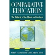 Comparative Education: The Dialectic of the Global and the Local [Paperback - Used]