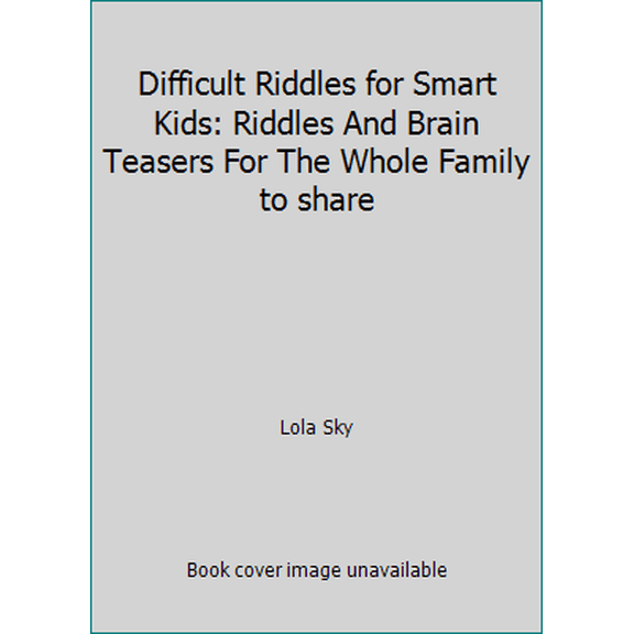 Pre-Owned Difficult Riddles for Smart Kids: Riddles And Brain Teasers For The Whole Family to share (Paperback) 1088639909 9781088639900