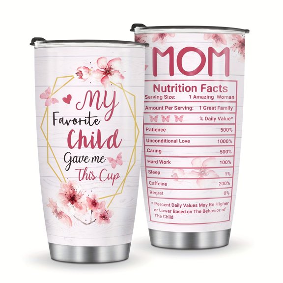 Foloda My Favorite Child Gave Me This Cup Mom Nutrition Facts 20 oz Tumbler