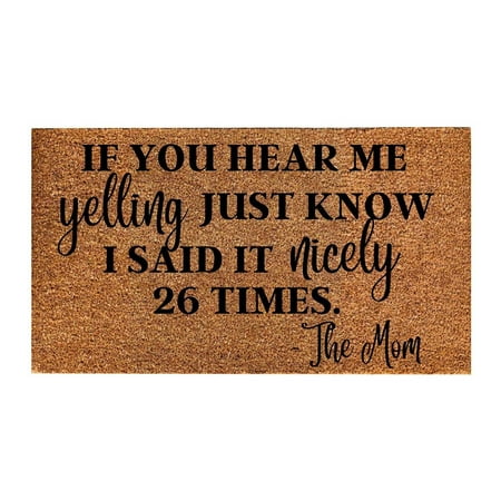 

AdXKenry Carpet Powder IF YOU HEAR ME YELLING JUST KNOW I SAID IT NICELY 26 TIMES THE MOM Carpet Door Mat Non Slip Entrance Door Entry Mat Absorbent Bathroom Fun Floor Mat 1PC