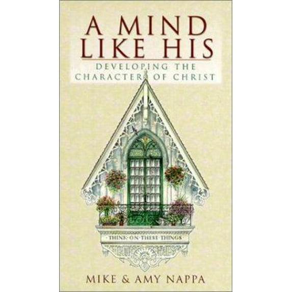 Pre-Owned A Mind Like His: Developing the Character of Christ (Inspirational Library) (Paperback) 1577488350 9781577488354