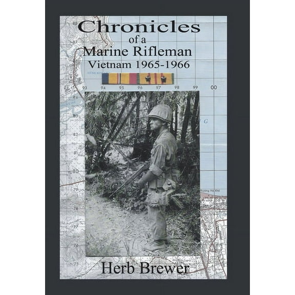Chronicles of a Marine Rifleman: Vietnam, 1965-1966, (Hardcover)