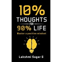10 percent Thoughts for 90 percent Life: Master a Positive Mindset[Motivational book, Inspirational book, self help book, (Paperback)
