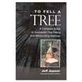thumbnail image 1 of To Fell a Tree: A Complete Guide to Successful Tree Felling and Woodcutting Methods, 1 of 3