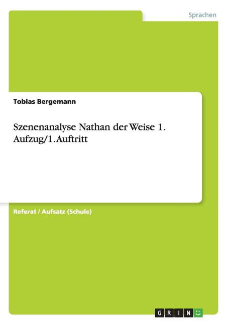 Szenenanalyse Nathan Der Weise 1 Aufzug 1 Auftritt Paperback Walmart Com Walmart Com