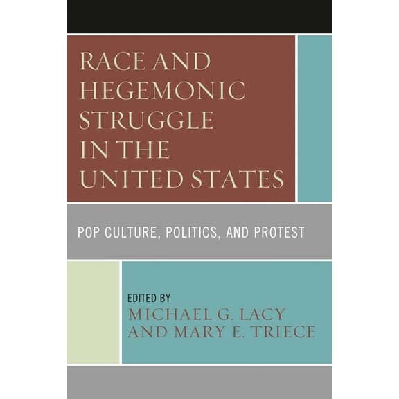 The Fairleigh Dickinson University Press Race and Hegemonic Struggle in the United States: Pop Culture, Politics, and Protest, (Paperback)