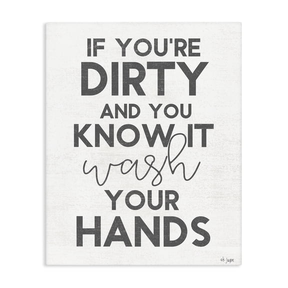 Stupell Industries Dirty & You Know It Reminder Canvas Wall Art, design by Jaxn Blvd.