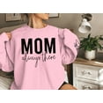 thumbnail image 5 of Mom Always There Sweatshirt with Sleeve Design, 5 of 7