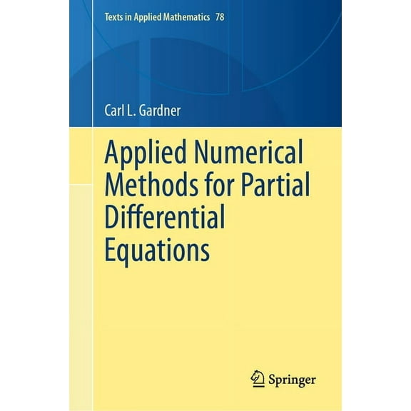 Texts in Applied Mathematics Applied Numerical Methods for Partial Differential Equations, Book 78, (Hardcover)