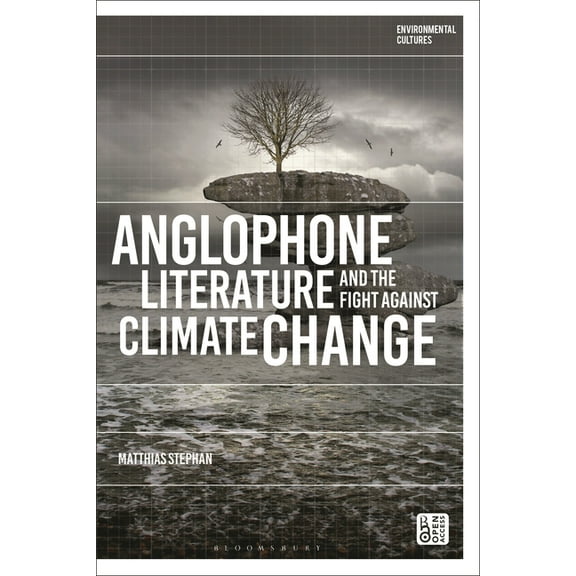 Environmental Cultures Anglophone Literature and the Fight Against Climate Change, (Hardcover)